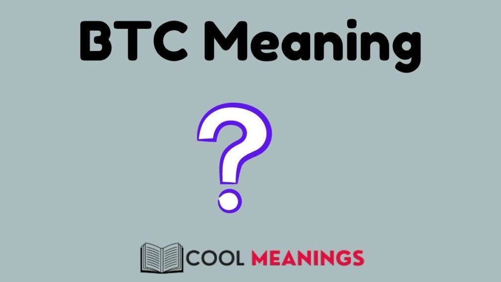 BTC Meaning