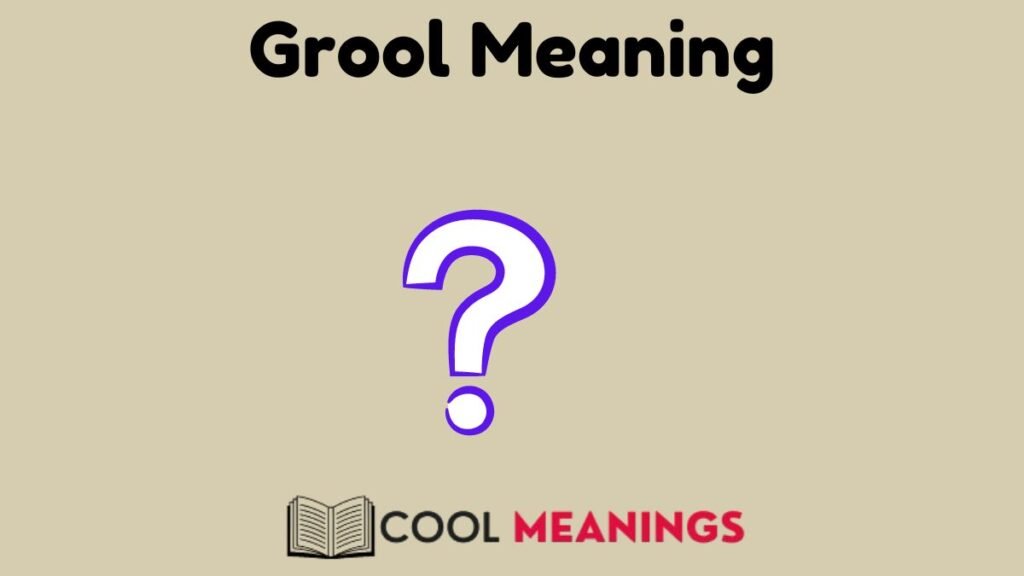 Grool Meaning