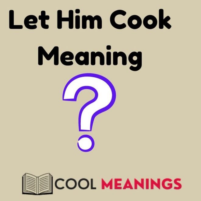 Let Him Cook Meaning