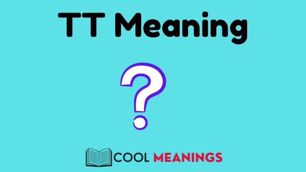 TT Meaning