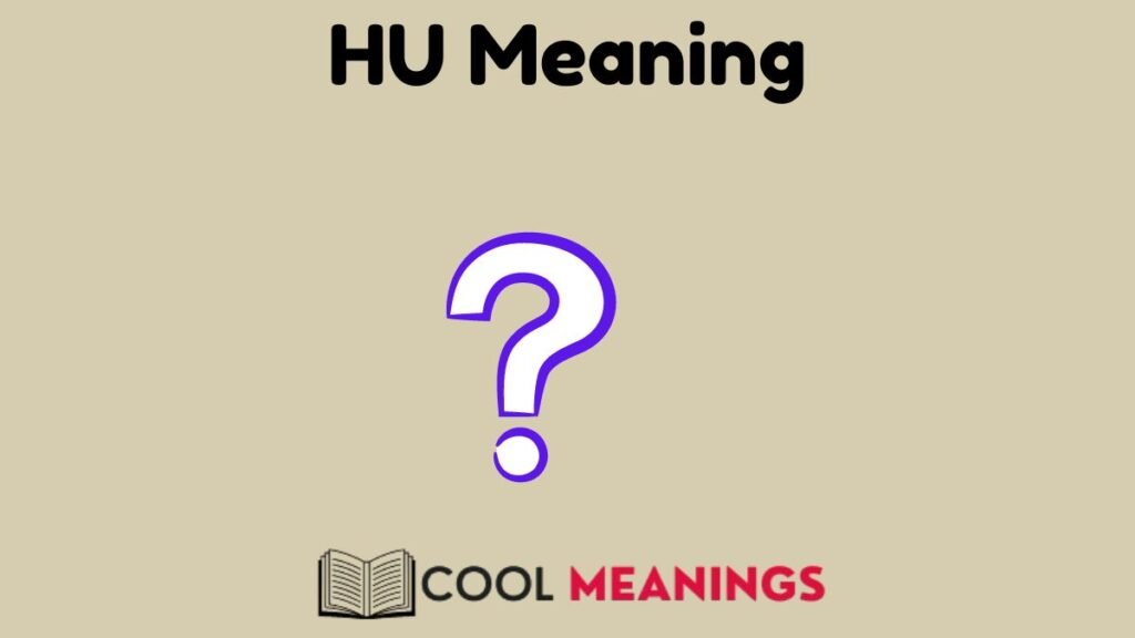 HU Meaning with examples and definations