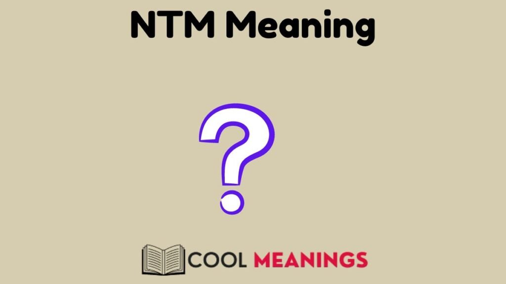 NTM Meaning