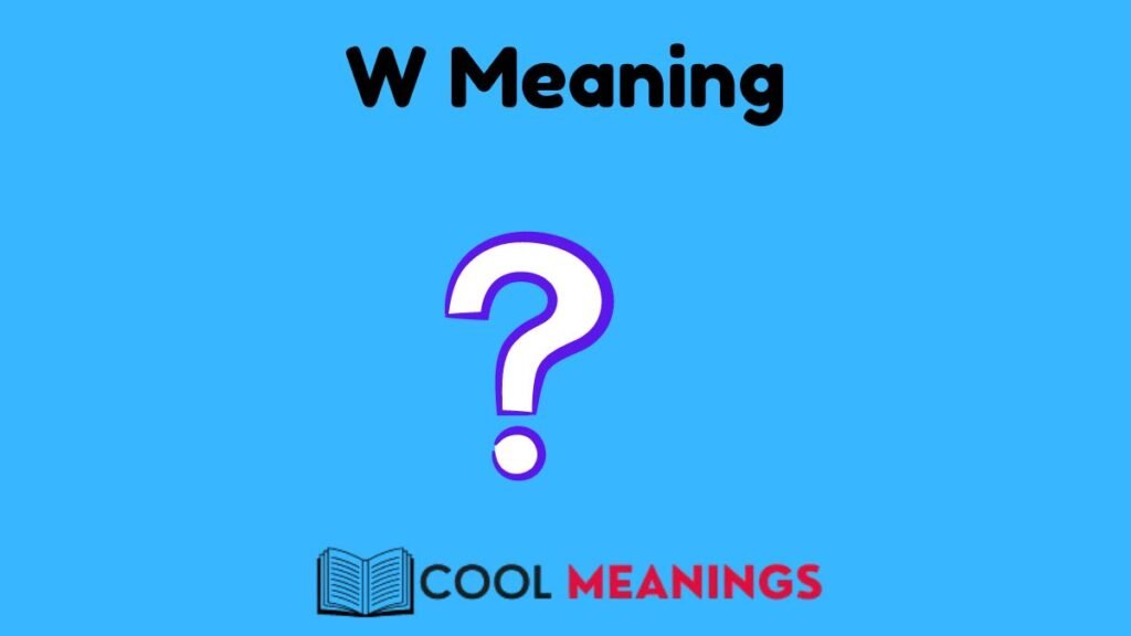 W Meaning in texting on social meadia