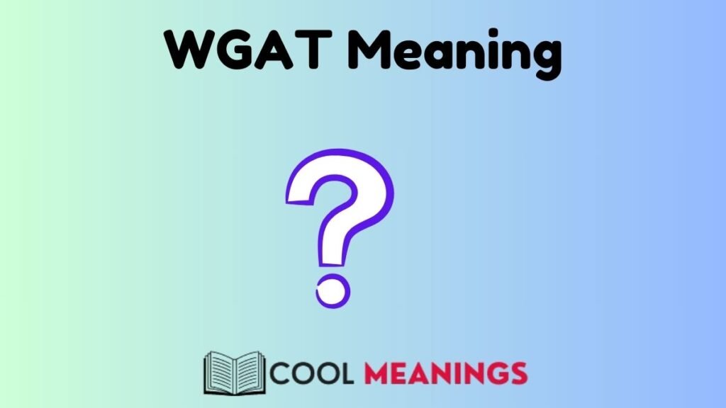 WGAT Meaning in slang